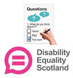 A questionnaire page with a hand ticking 'not sure'.
The pink and grey Disability Equality Scotland logo.